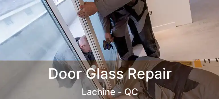  Door Glass Repair Lachine - QC
