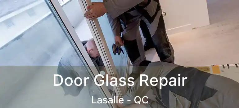 Door Glass Repair Lasalle - QC