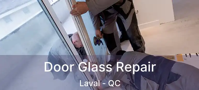  Door Glass Repair Laval - QC