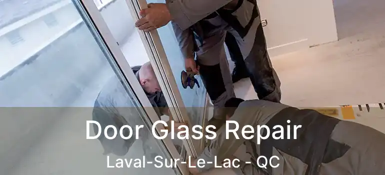  Door Glass Repair Laval-Sur-Le-Lac - QC
