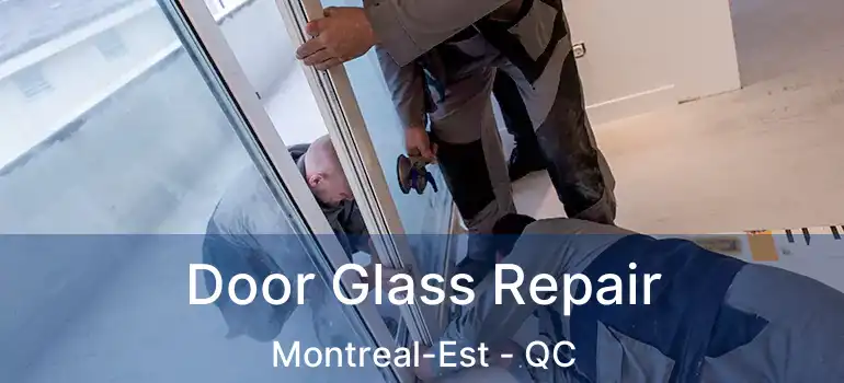  Door Glass Repair Montreal-Est - QC