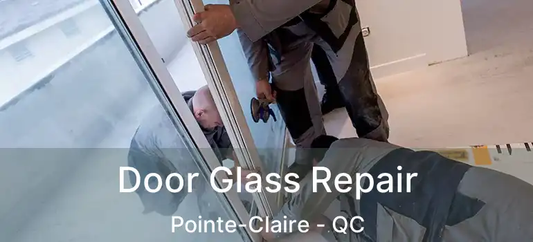  Door Glass Repair Pointe-Claire - QC