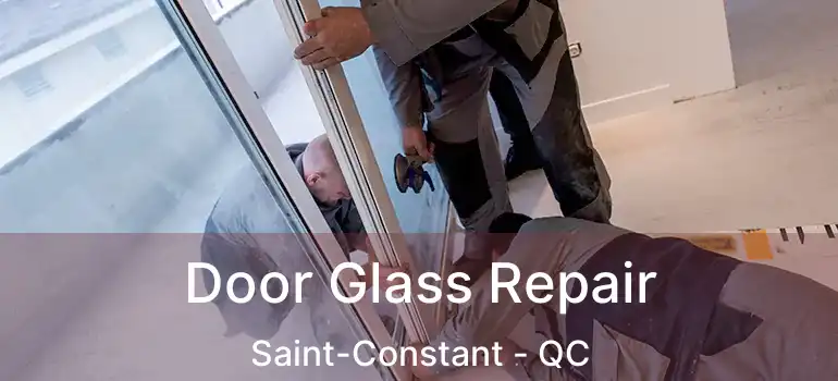  Door Glass Repair Saint-Constant - QC