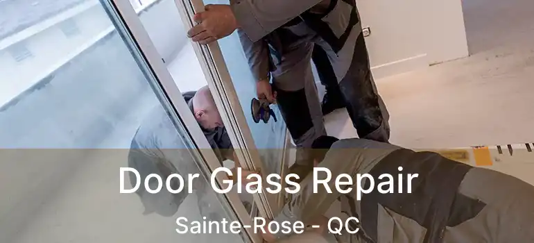  Door Glass Repair Sainte-Rose - QC