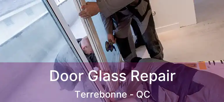 Door Glass Repair Terrebonne - QC