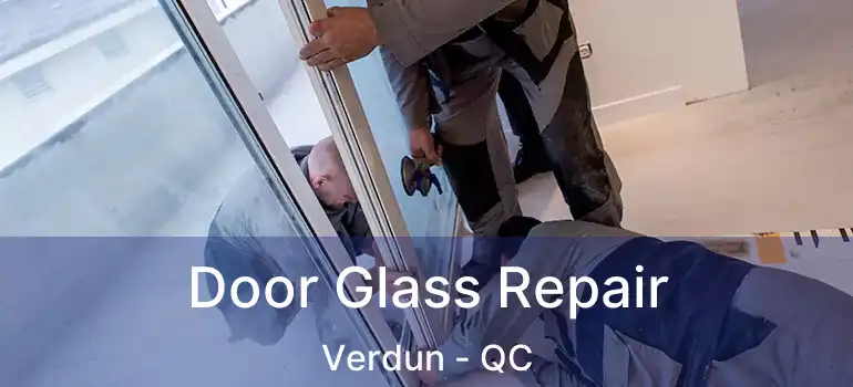  Door Glass Repair Verdun - QC