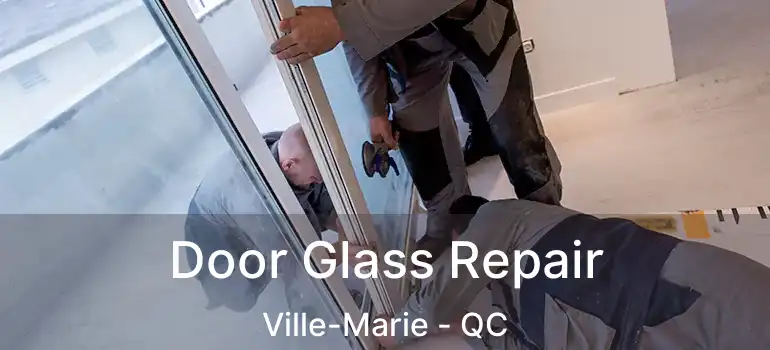  Door Glass Repair Ville-Marie - QC