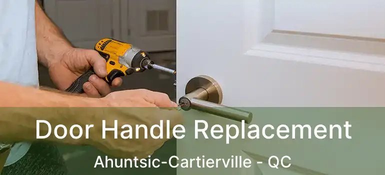  Door Handle Replacement Ahuntsic-Cartierville - QC