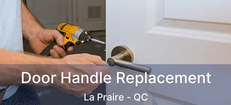  Door Handle Replacement La Praire - QC