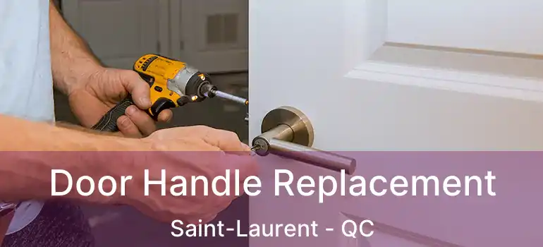  Door Handle Replacement Saint-Laurent - QC