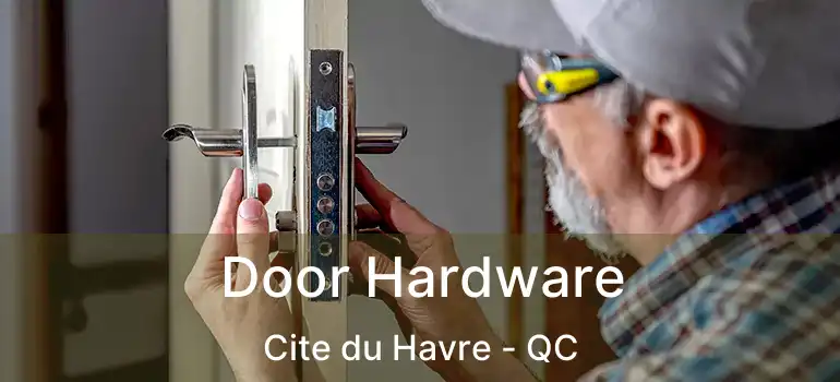  Door Hardware Cite du Havre - QC