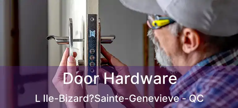  Door Hardware L Ile-Bizard?Sainte-Genevieve - QC