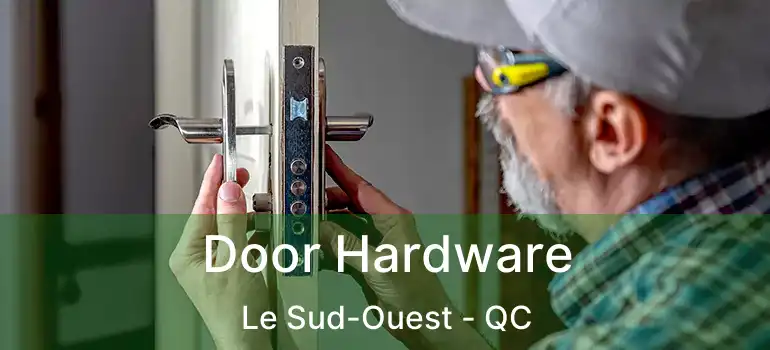  Door Hardware Le Sud-Ouest - QC