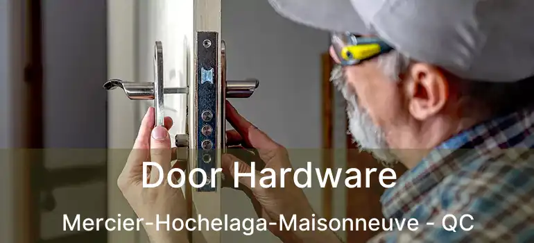  Door Hardware Mercier-Hochelaga-Maisonneuve - QC