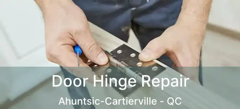  Door Hinge Repair Ahuntsic-Cartierville - QC