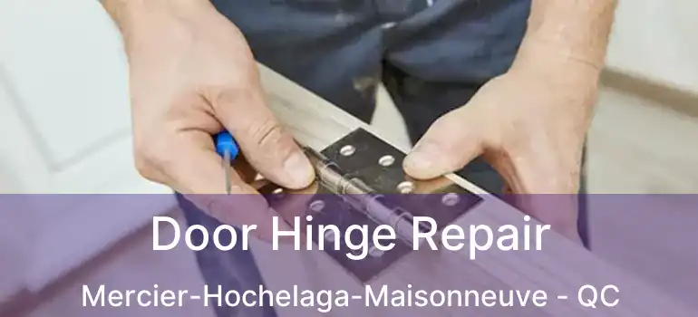  Door Hinge Repair Mercier-Hochelaga-Maisonneuve - QC