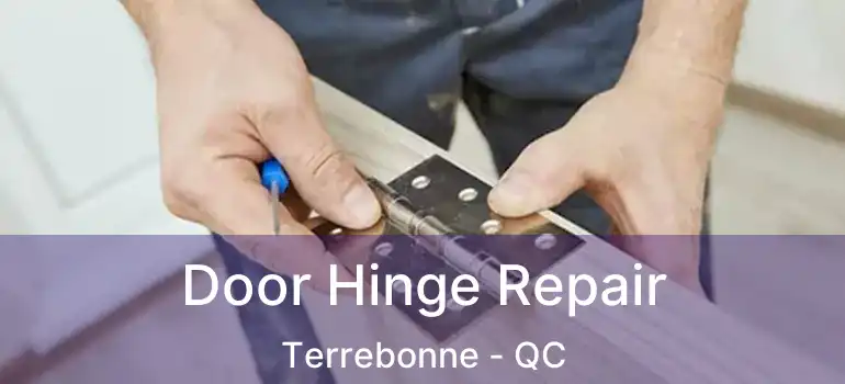  Door Hinge Repair Terrebonne - QC