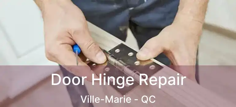  Door Hinge Repair Ville-Marie - QC