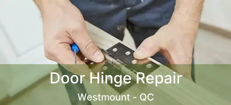  Door Hinge Repair Westmount - QC