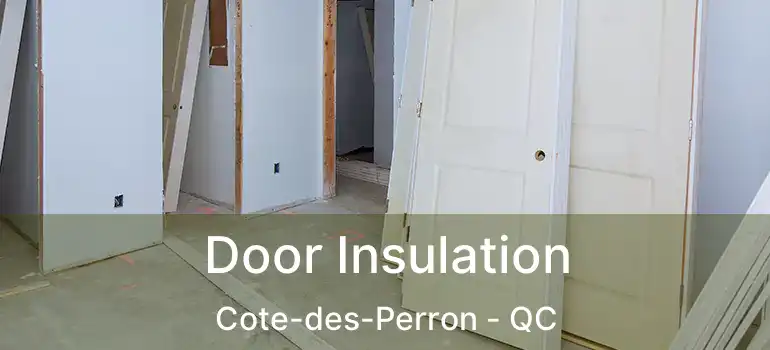  Door Insulation Cote-des-Perron - QC