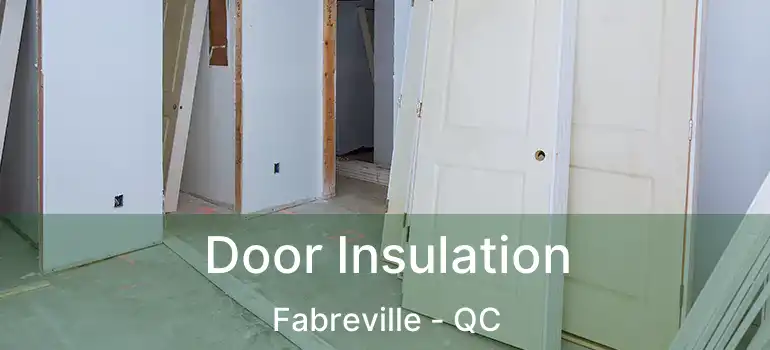 Door Insulation Fabreville - QC