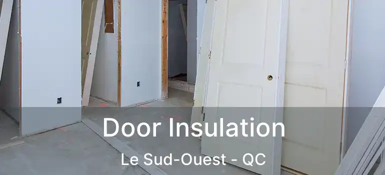  Door Insulation Le Sud-Ouest - QC