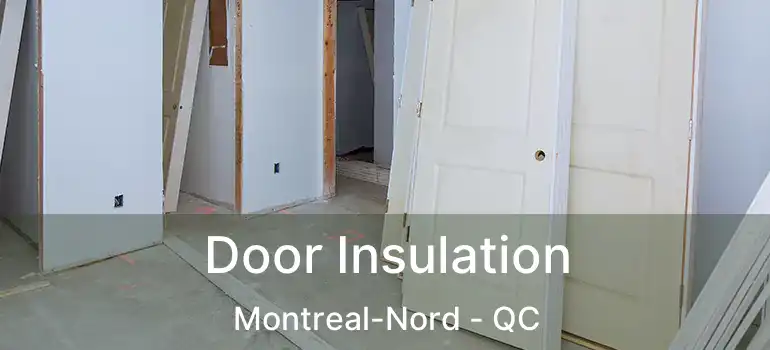  Door Insulation Montreal-Nord - QC