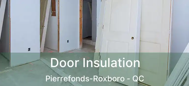 Door Insulation Pierrefonds-Roxboro - QC