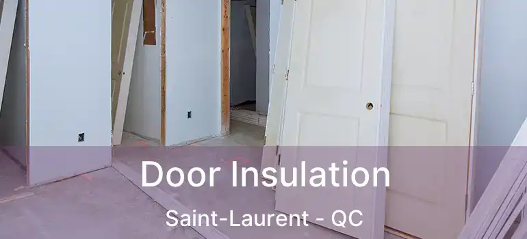  Door Insulation Saint-Laurent - QC