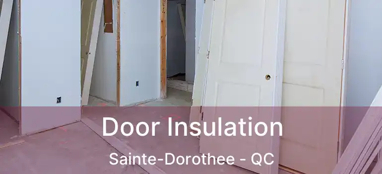  Door Insulation Sainte-Dorothee - QC
