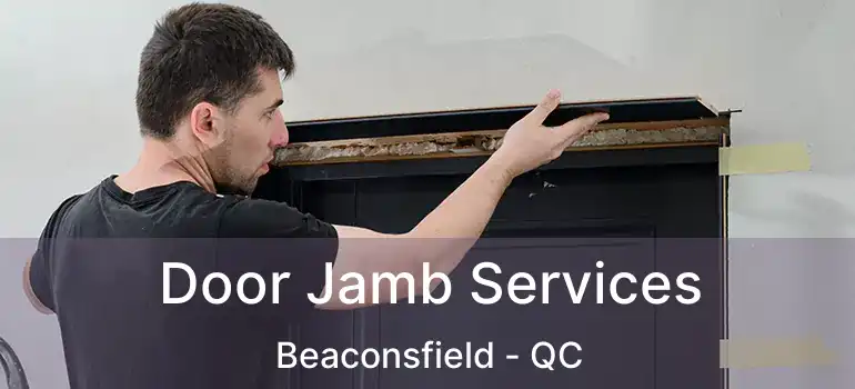  Door Jamb Services Beaconsfield - QC