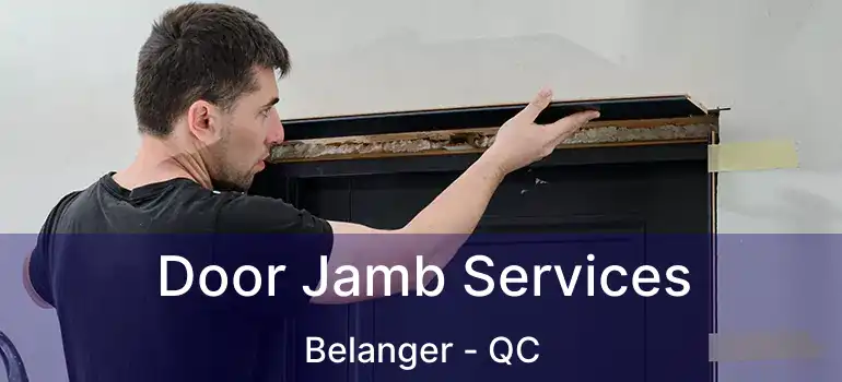  Door Jamb Services Belanger - QC