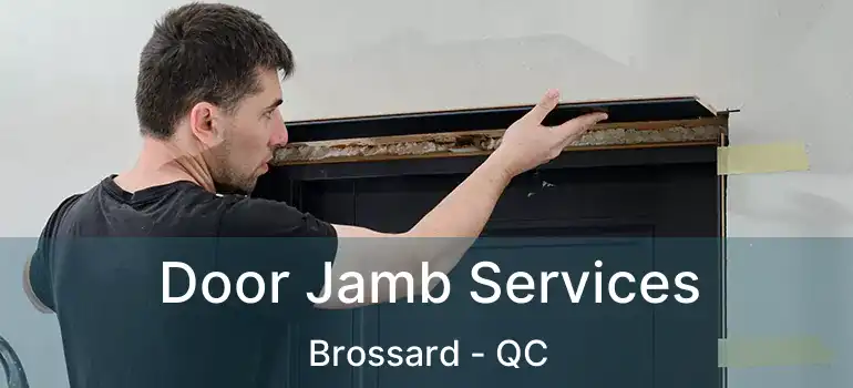  Door Jamb Services Brossard - QC