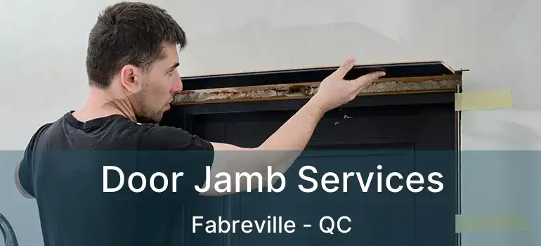  Door Jamb Services Fabreville - QC