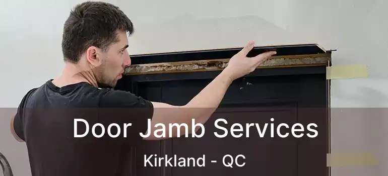  Door Jamb Services Kirkland - QC