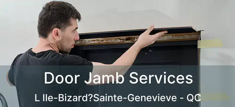  Door Jamb Services L Ile-Bizard?Sainte-Genevieve - QC