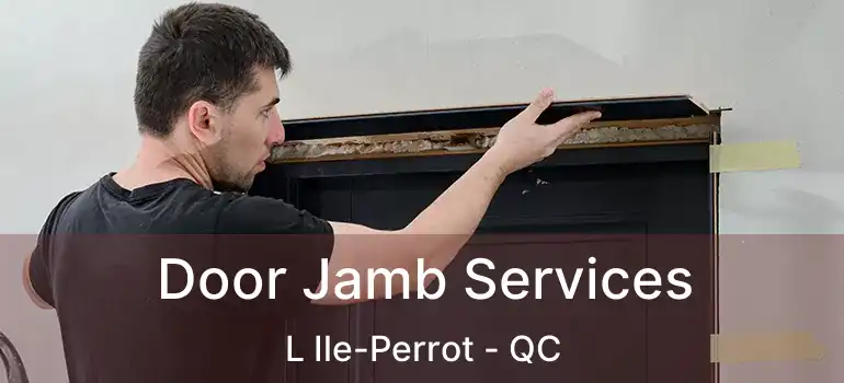  Door Jamb Services L Ile-Perrot - QC
