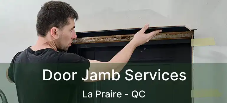  Door Jamb Services La Praire - QC