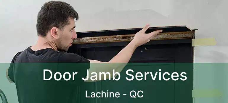  Door Jamb Services Lachine - QC