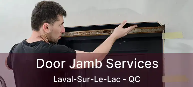  Door Jamb Services Laval-Sur-Le-Lac - QC