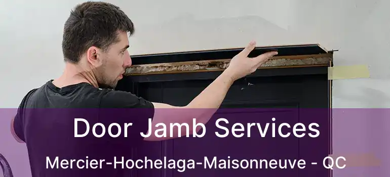  Door Jamb Services Mercier-Hochelaga-Maisonneuve - QC