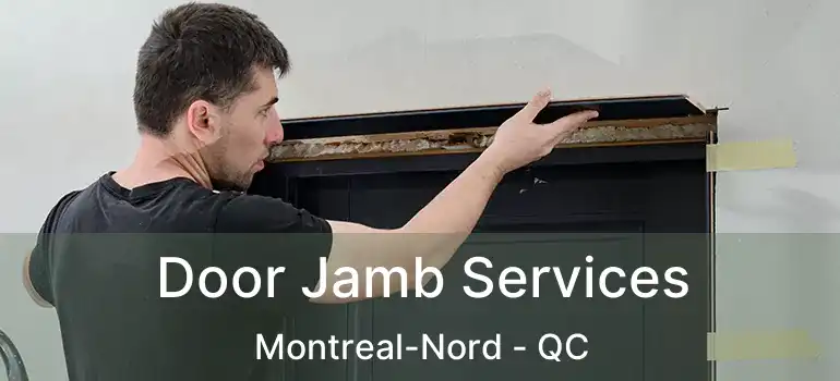  Door Jamb Services Montreal-Nord - QC