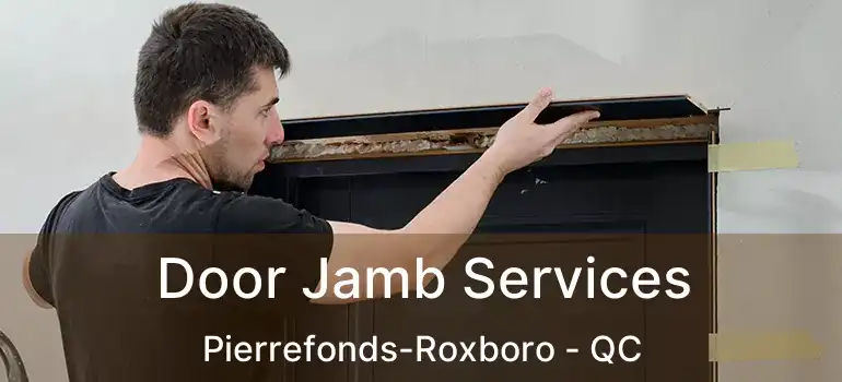  Door Jamb Services Pierrefonds-Roxboro - QC
