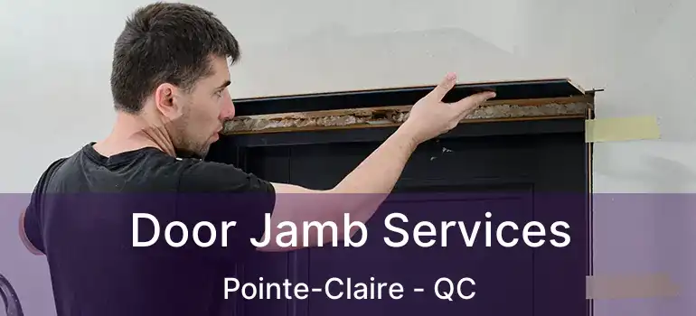  Door Jamb Services Pointe-Claire - QC