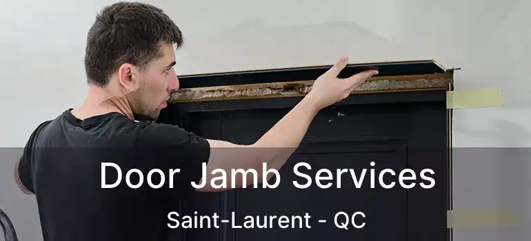  Door Jamb Services Saint-Laurent - QC
