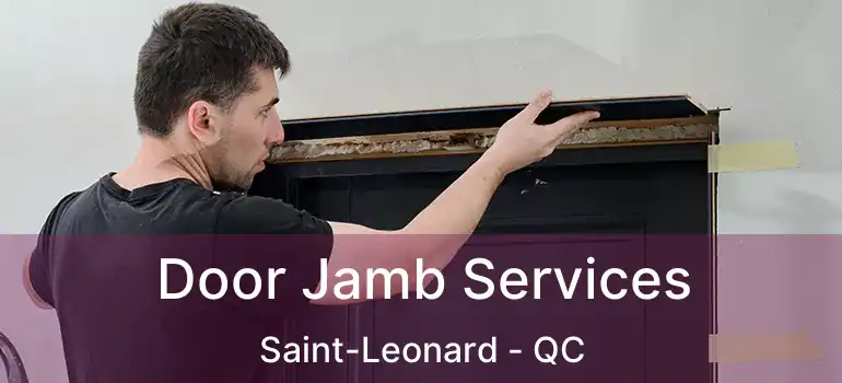  Door Jamb Services Saint-Leonard - QC
