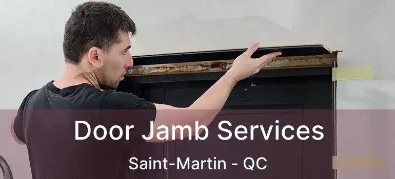  Door Jamb Services Saint-Martin - QC