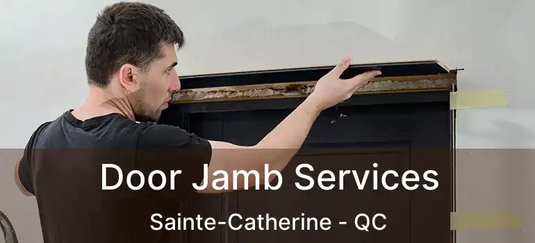  Door Jamb Services Sainte-Catherine - QC