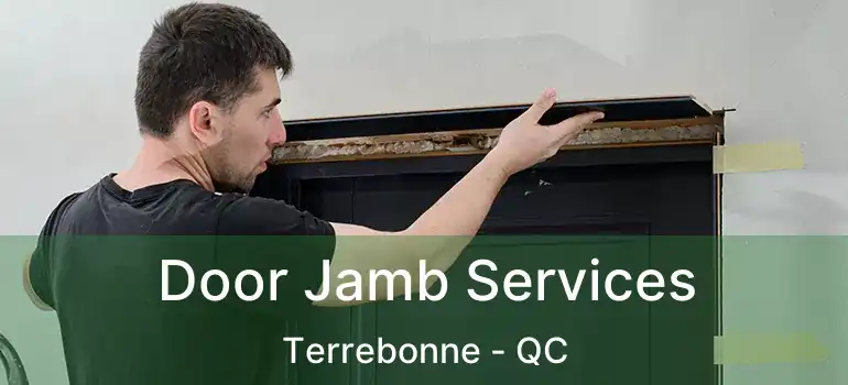  Door Jamb Services Terrebonne - QC