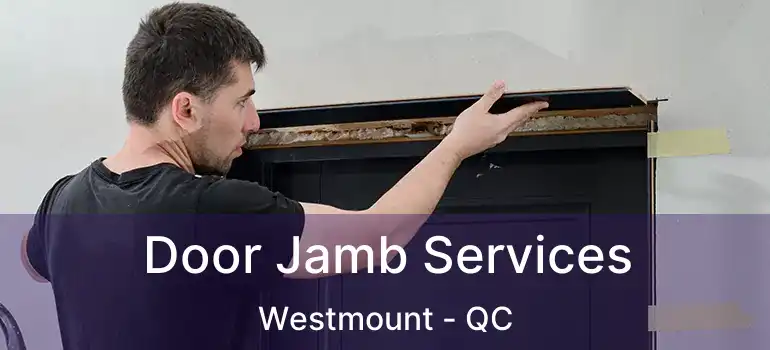  Door Jamb Services Westmount - QC